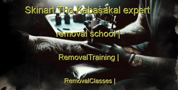 Skinart The Kabasakal expert removal school | RemovalTraining | RemovalClasses | SkinartTraining-Turkmenistan